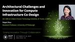 Architectural Challenges and Innovation for Compute Infrastructure Co-Design